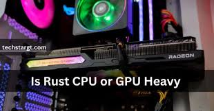 Is Rust CPU or GPU Heavy?