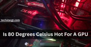 Is 80 Degrees Celsius Hot For A GPU