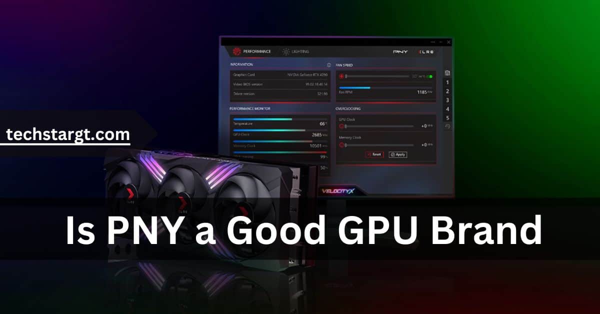 Is PNY a Good GPU Brand