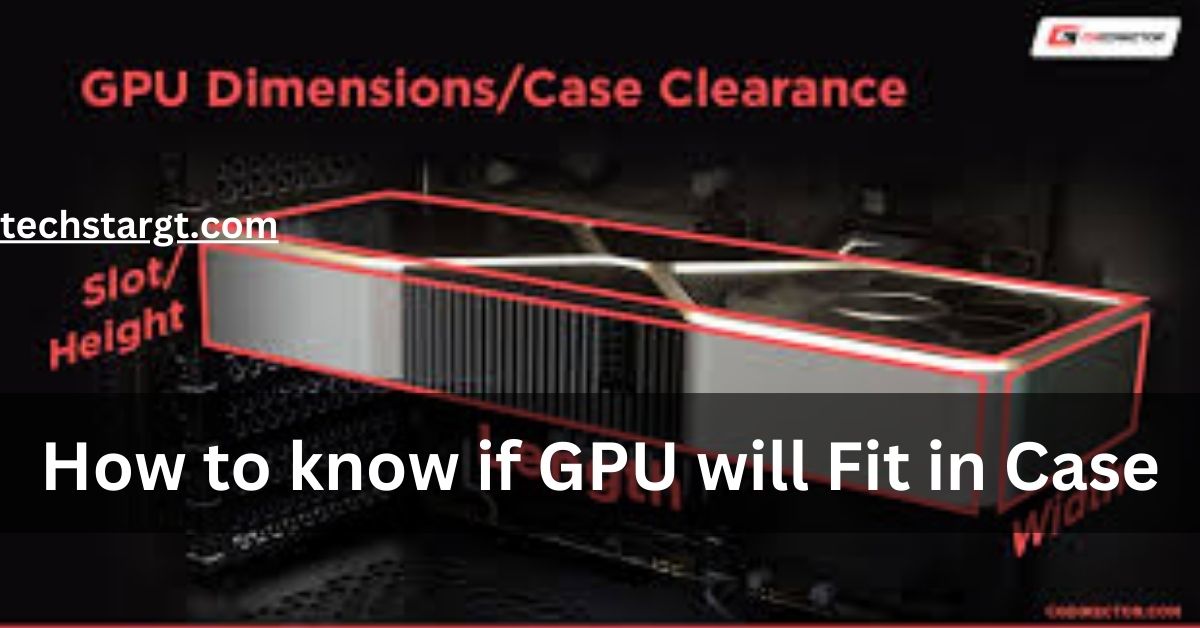 How to know if GPU will Fit in Case