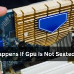 What Happens If Gpu Is Not Seated Properly